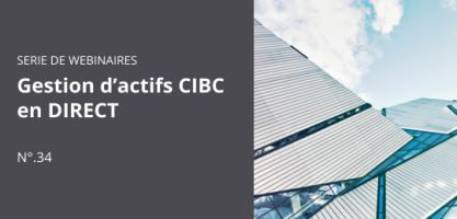 Gestion d’actifs CIBC en DIRECT - Partie 34