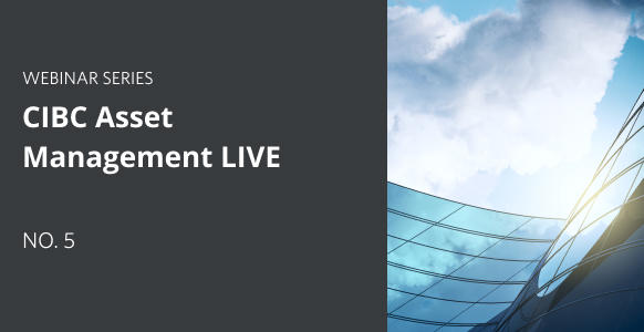 Thumbnail for CIBC Asset Management LIVE - No.5